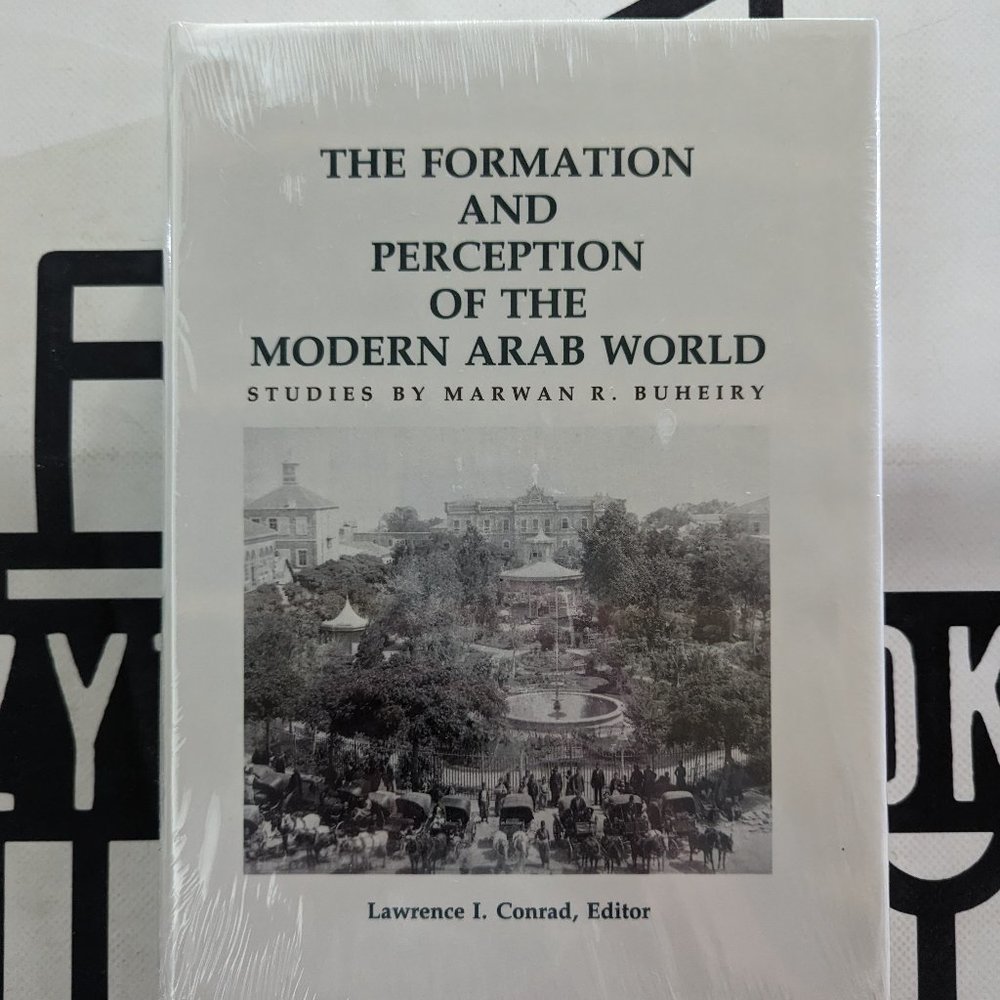 The Formation and Perception of the Modern Arab World: Studies 1989 Hardcover